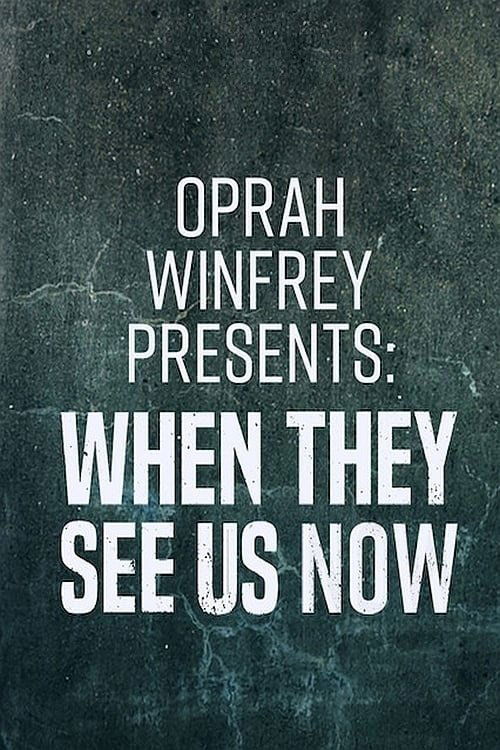 Oprah Winfrey Presents: When They See Us Now постер
