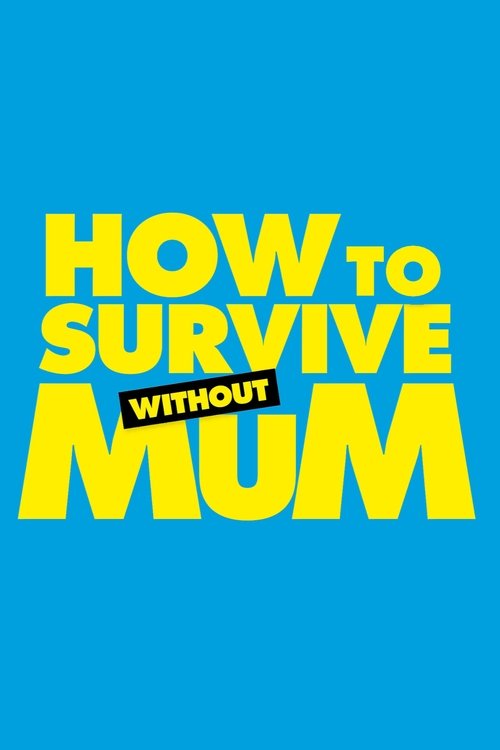 How to Survive Without Mum постер