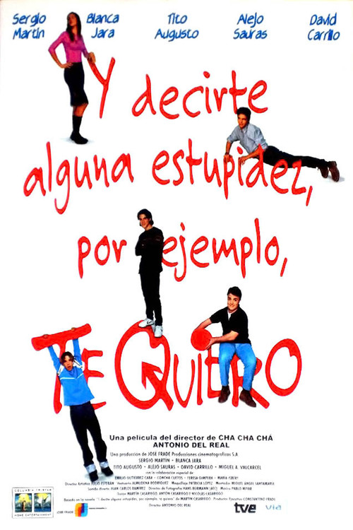 Y decirte alguna estupidez, por ejemplo, te quiero постер