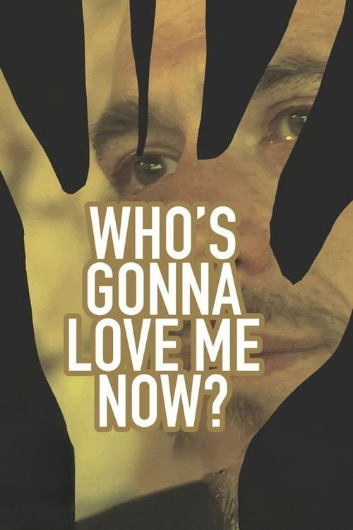 Who's Gonna Love Me Now? постер