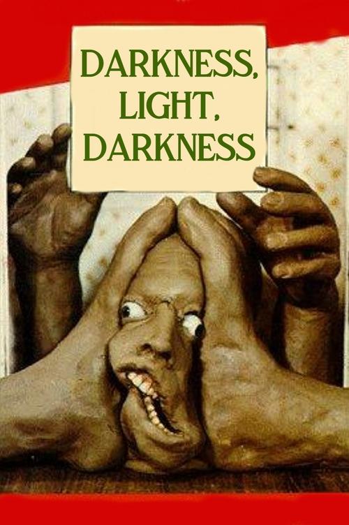 Darkness, Light, Darkness постер