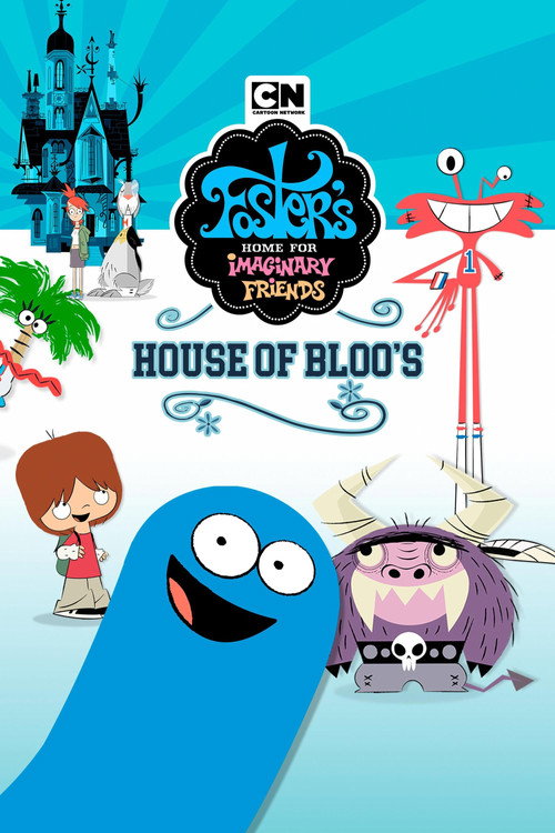 Foster's Home For Imaginary Friends: House of Bloo's постер