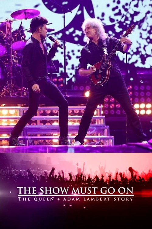 The Show Must Go On: The Queen + Adam Lambert Story постер