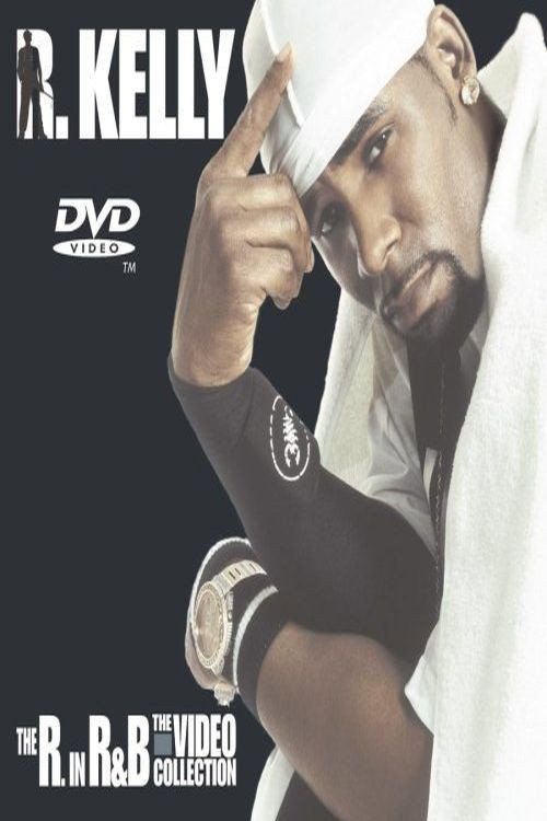 R. Kelly: The R. in R&B - The Video Collection постер