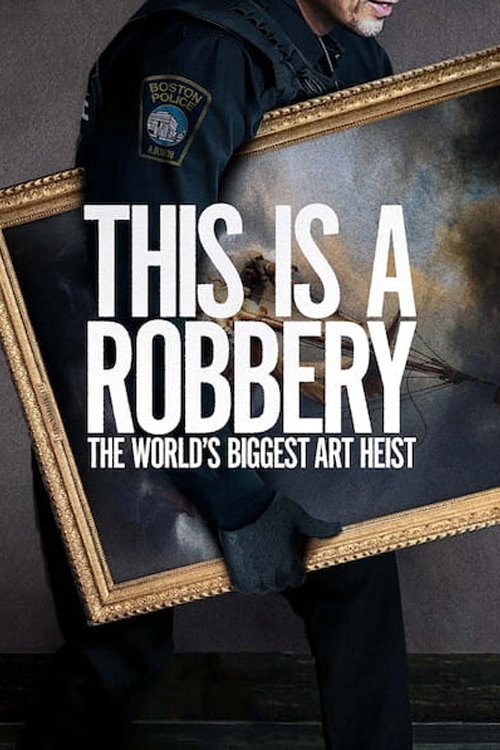 This Is a Robbery: The World's Biggest Art Heist постер