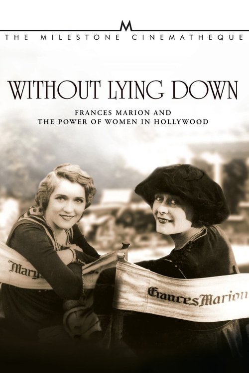 Without Lying Down: Frances Marion and the Power of Women in Hollywood постер