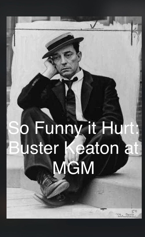 So Funny It Hurt: Buster Keaton & MGM постер