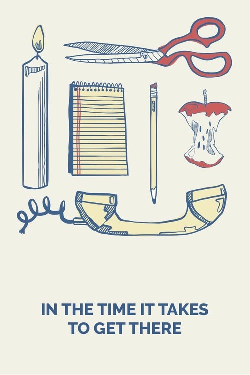In the Time It Takes to Get There постер