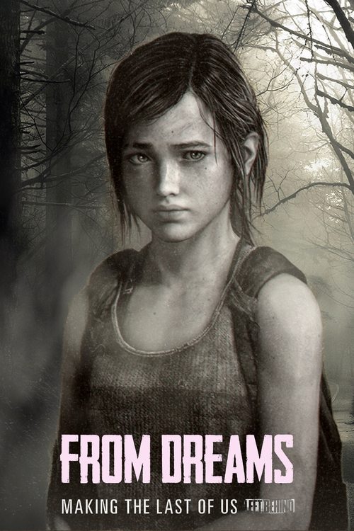 From Dreams - Making "The Last of Us: Left Behind" постер