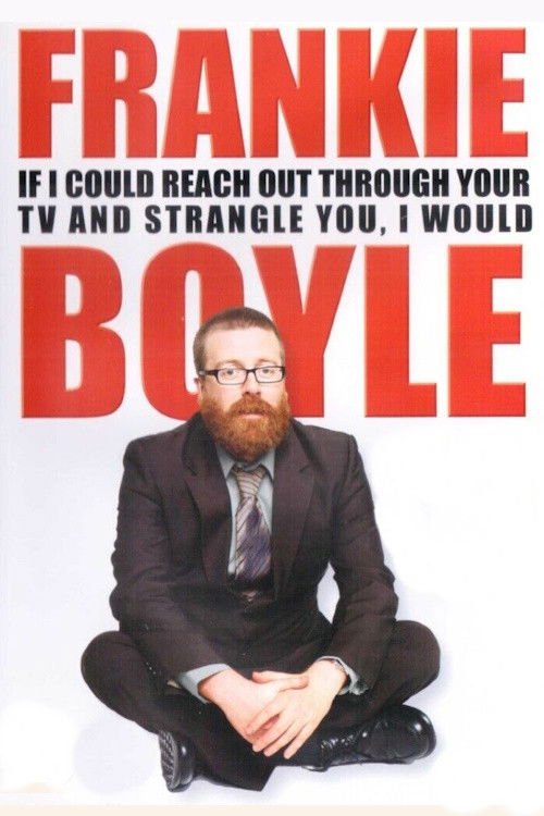 Frankie Boyle: If I Could Reach Out Through Your TV and Strangle You, I Would постер
