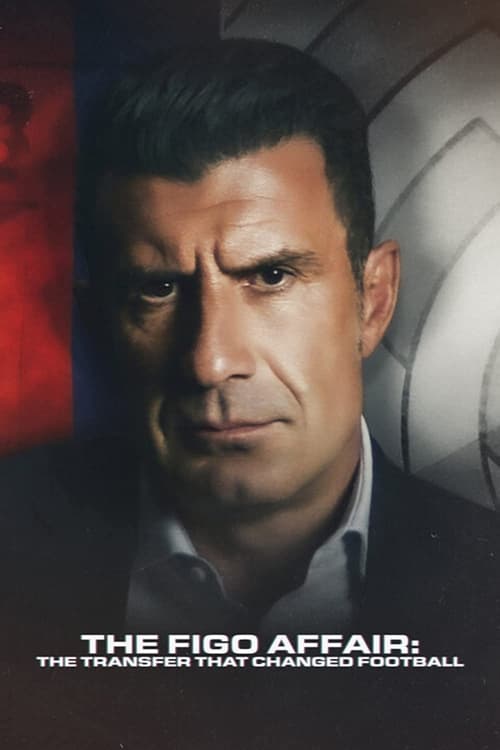 The Figo Affair: The Transfer That Changed Football постер
