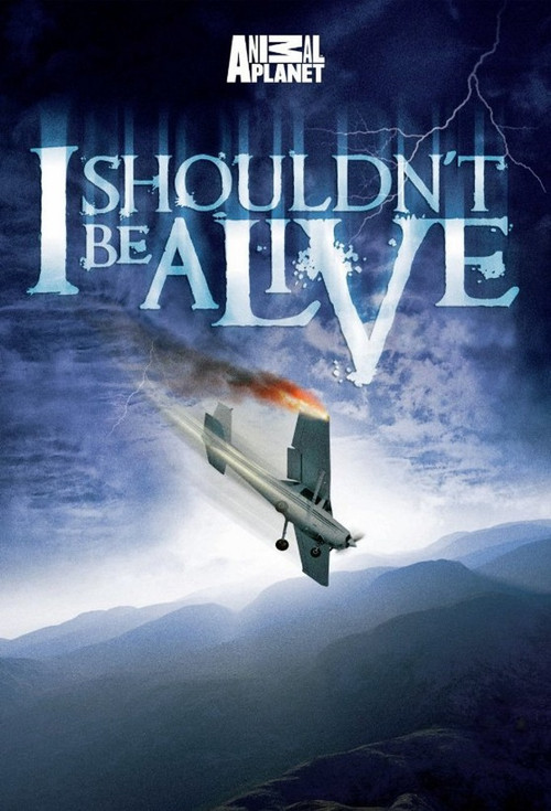 I Shouldn't Be Alive постер