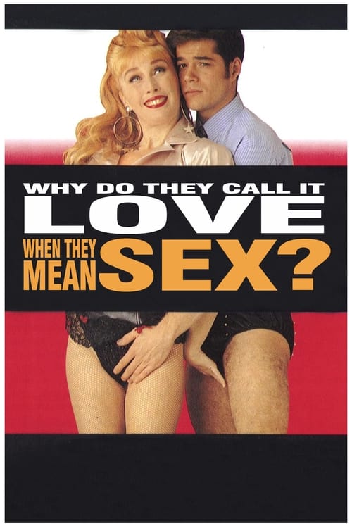 Why Do They Call It Love When They Mean Sex? постер