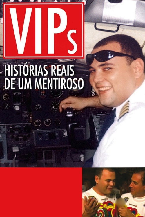 VIPs: Histórias Reais de um Mentiroso постер