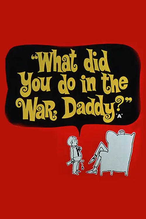 What Did You Do in the War, Daddy? постер