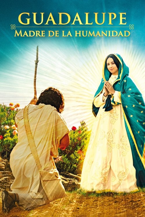 Guadalupe: Madre de la Humanidad постер