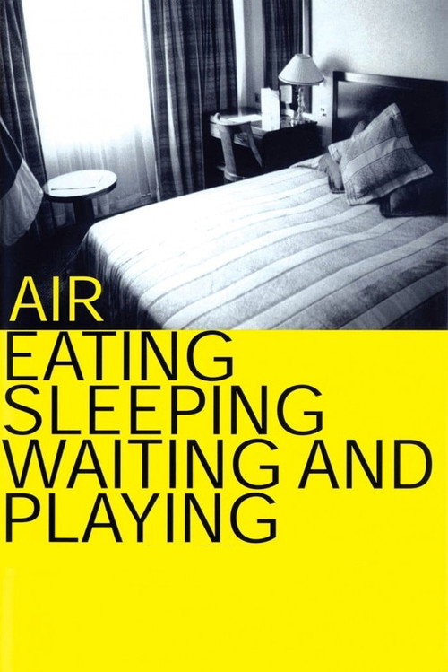Air: Eating, Sleeping, Waiting and Playing постер