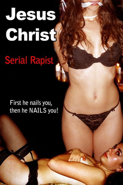 Jesus Christ: Serial Rapist постер