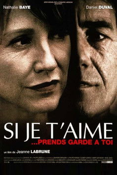 Si je t'aime, prends garde à toi постер
