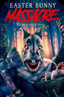 Easter Bunny Massacre: The Bloody Trail постер