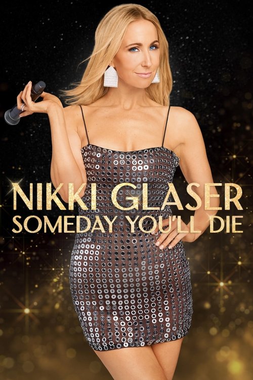 Nikki Glaser: Someday You'll Die постер