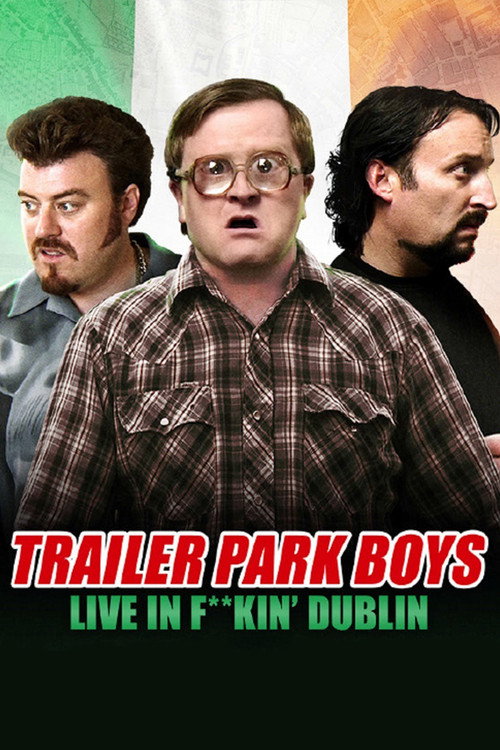 Trailer Park Boys: Live in F**kin' Dublin постер
