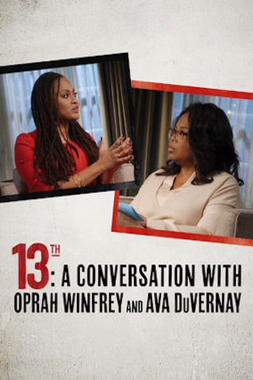 13th: A Conversation with Oprah Winfrey & Ava DuVernay постер