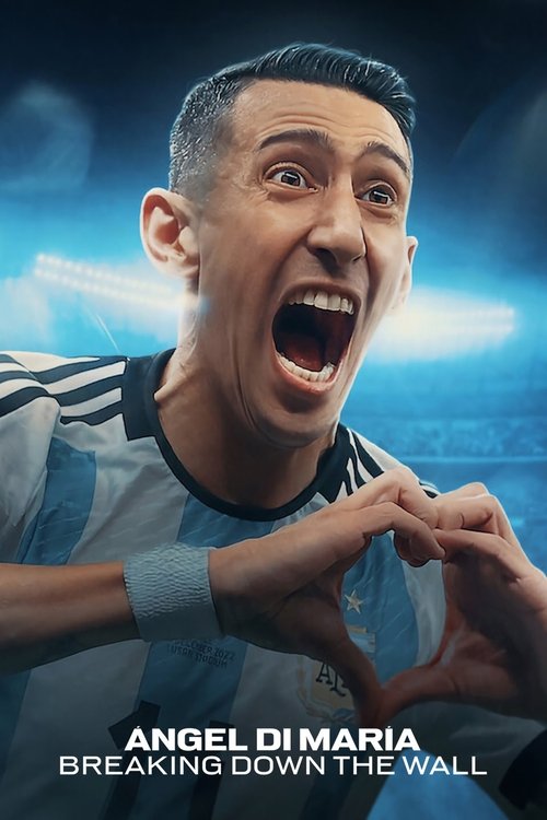Ángel Di María: Breaking Down the Wall постер