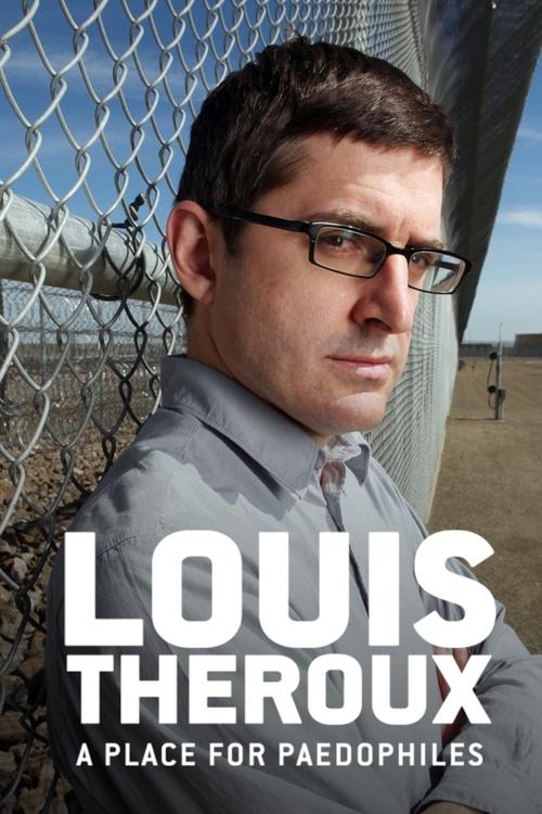 Louis Theroux: A Place for Paedophiles постер