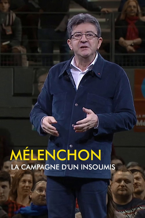 Mélenchon, la campagne d'un insoumis постер
