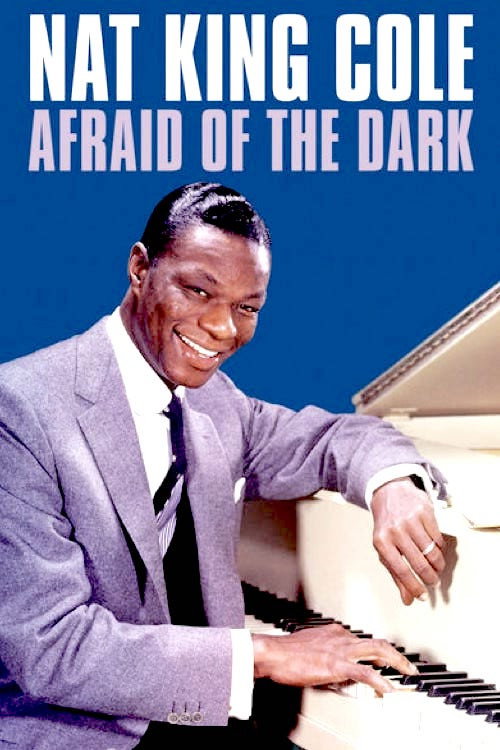Nat King Cole: Afraid of the Dark постер