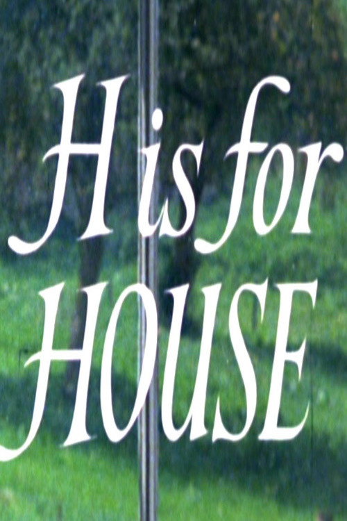 H Is for House постер