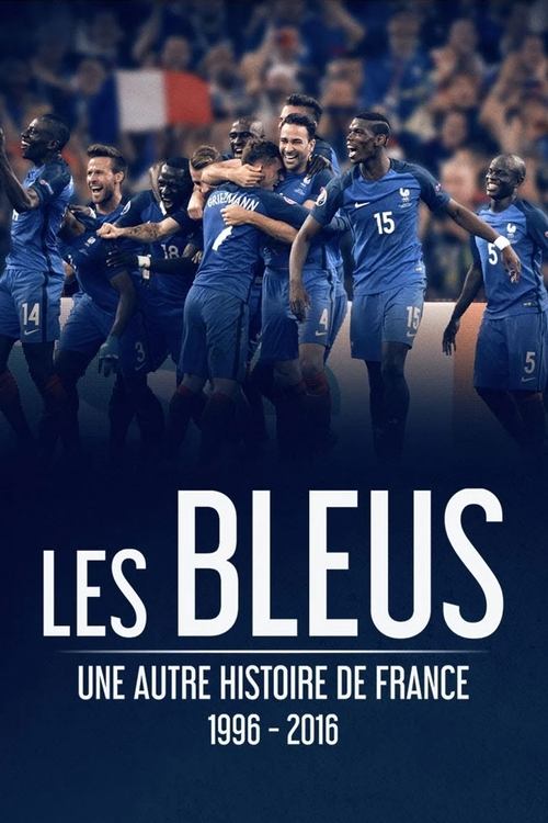 Les Bleus - Une autre histoire de France, 1996-2016 постер