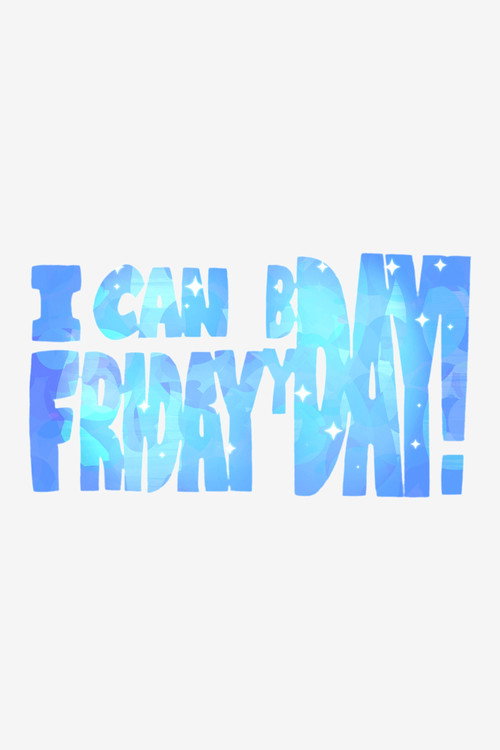 I can Friday by day! постер