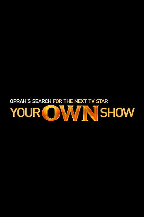 Your OWN Show: Oprah's Search for the Next TV Star постер