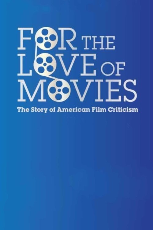 For the Love of Movies: The Story of American Film Criticism постер