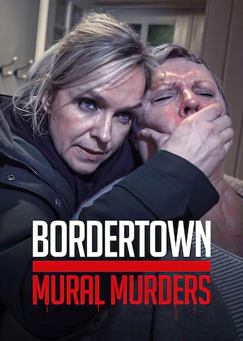 Bordertown: The Mural Murders постер