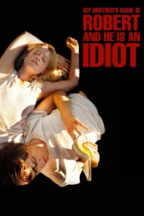 My Brother’s Name Is Robert and He Is an Idiot постер