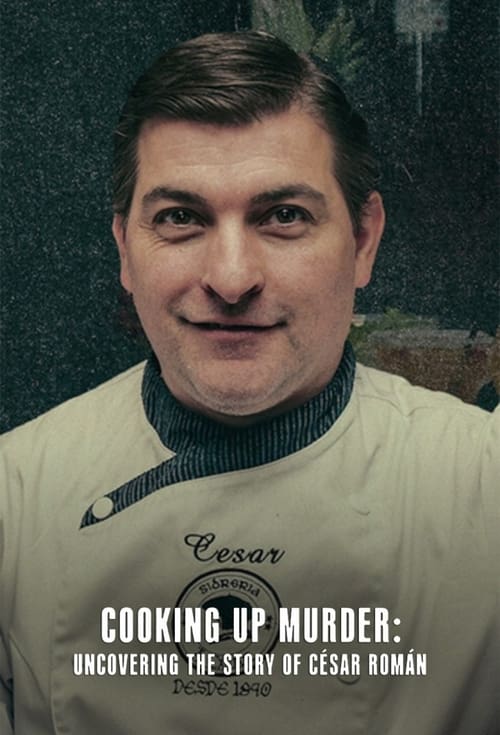 Cooking Up Murder: Uncovering the Story of César Román постер