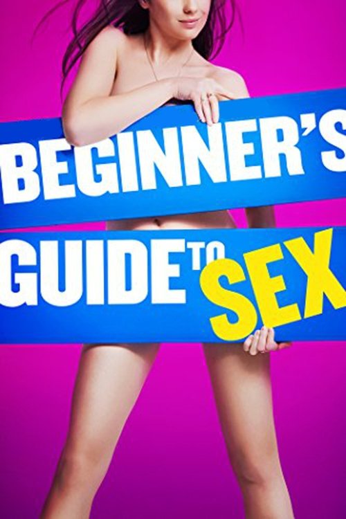Beginner's Guide to Sex постер