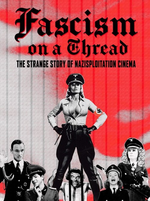 Fascism on a Thread: The Strange Story of Nazisploitation Cinema постер