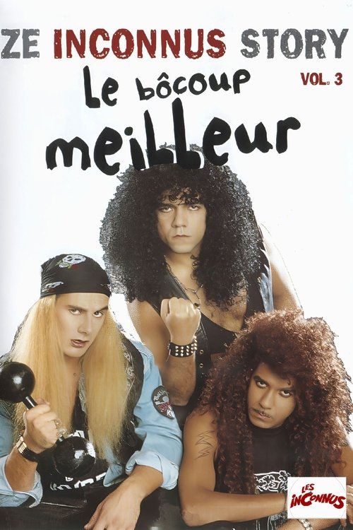 Les Inconnus - Ze Inconnus Story - Le Bôcoup meilleur (Vol. 3) постер