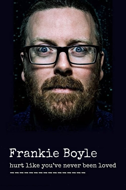 Frankie Boyle: Hurt Like You've Never Been Loved постер