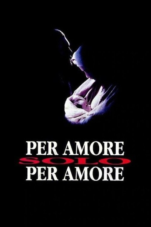Per amore, solo per amore постер