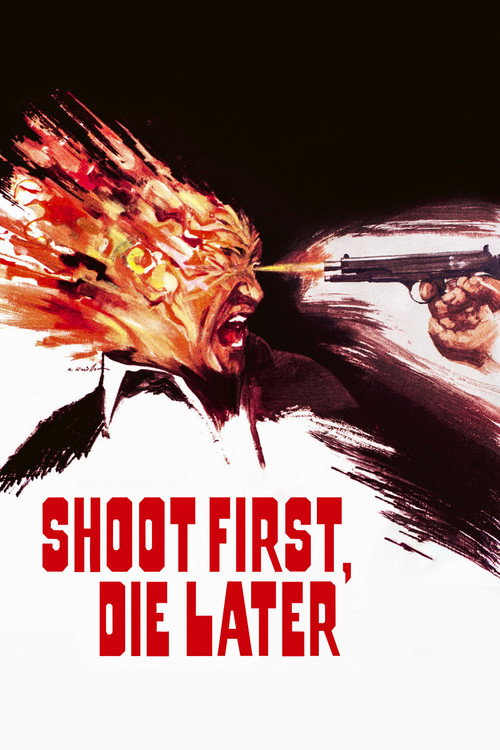 Shoot First, Die Later постер