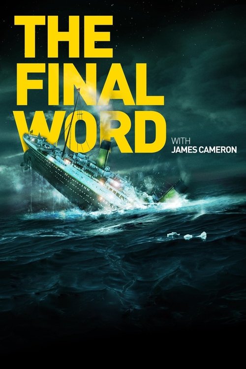 Titanic: The Final Word with James Cameron постер