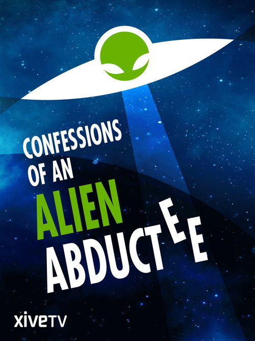 Confessions Of An Alien Abductee постер