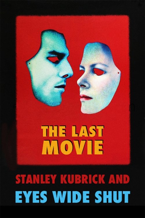 The Last Movie: Stanley Kubrick and 'Eyes Wide Shut' постер
