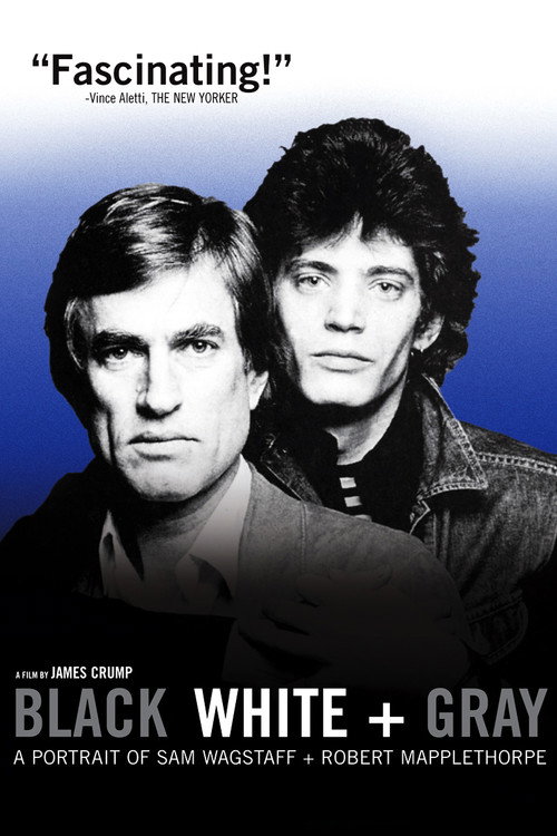 Black White + Gray: A Portrait of Sam Wagstaff and Robert Mapplethorpe постер