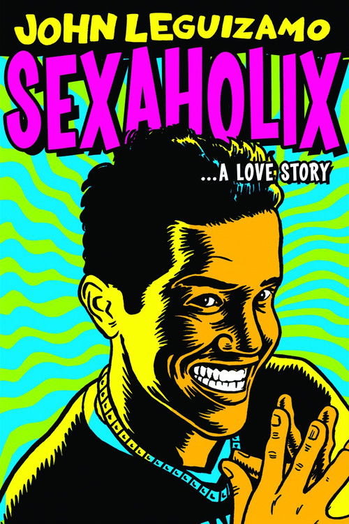 John Leguizamo: Sexaholix... A Love Story постер